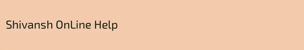 Shivansh OnLine Help
